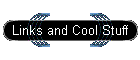 Links and Cool Stuff