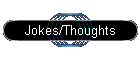 Jokes/Thoughts